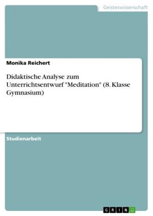 Cover of the book Didaktische Analyse zum Unterrichtsentwurf 'Meditation' (8. Klasse Gymnasium) by Gerhard Schober