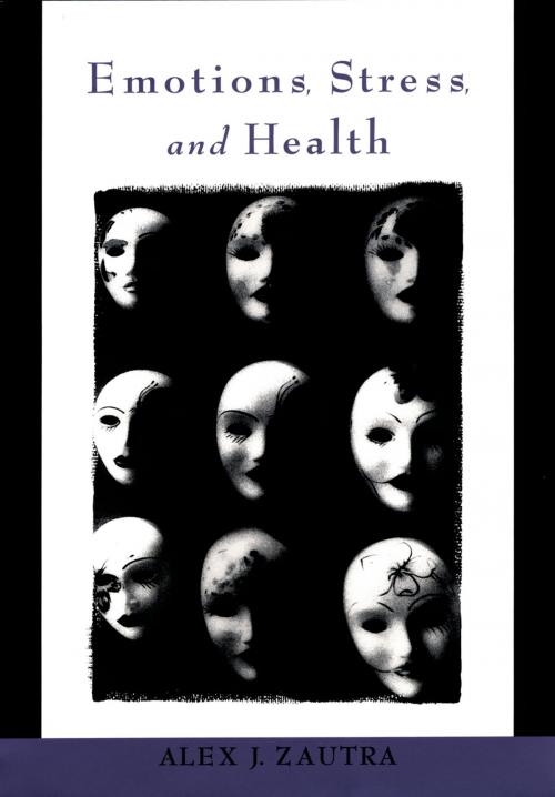 Cover of the book Emotions, Stress, and Health by Alex J. Zautra, Oxford University Press