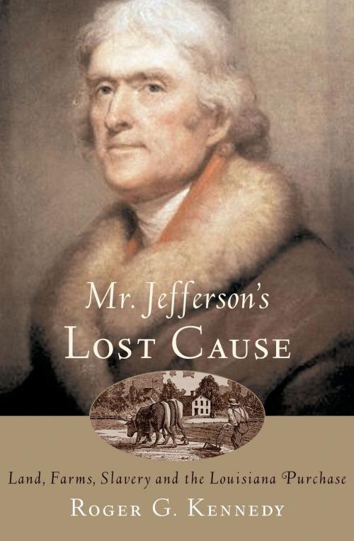 Cover of the book Mr. Jefferson's Lost Cause by Roger G. Kennedy, Oxford University Press