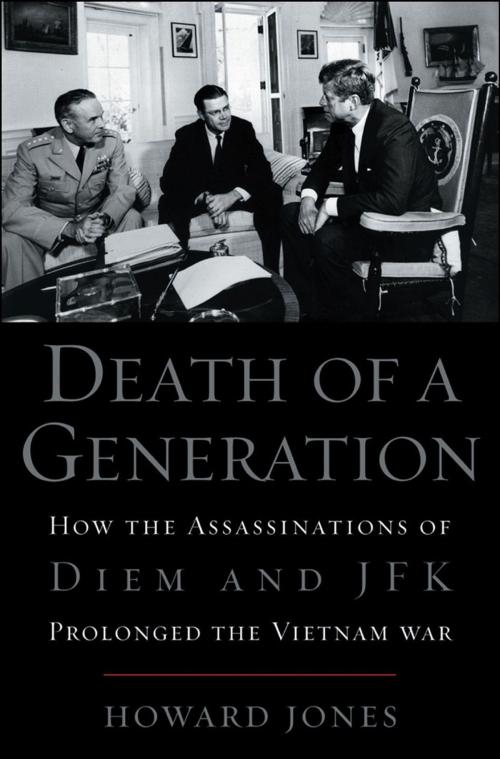 Cover of the book Death of a Generation:How the Assassinations of Diem and JFK Prolonged the Vietnam War by Howard Jones, Oxford University Press, USA