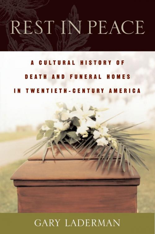 Cover of the book Rest in Peace: A Cultural History of Death and the Funeral Home in Twentieth-Century America by Gary Laderman, Oxford University Press