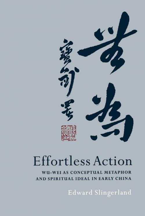 Cover of the book Effortless Action by Edward Slingerland, Oxford University Press