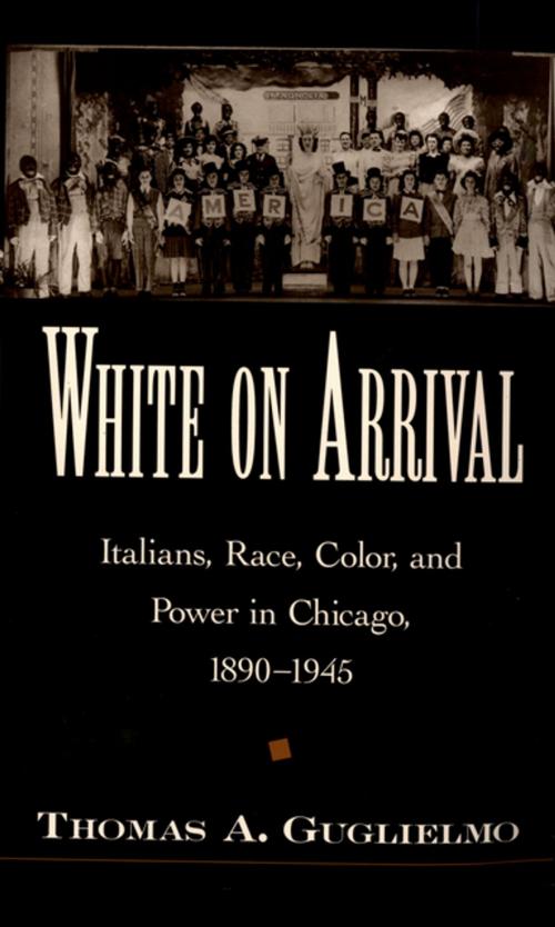 Cover of the book White on Arrival by Thomas A. Guglielmo, Oxford University Press
