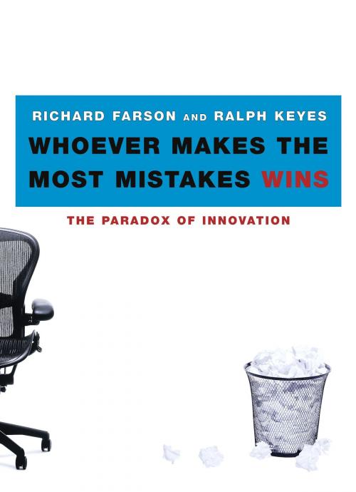 Cover of the book Whoever Makes the Most Mistakes Wins by Richard Farson, Ralph Keyes, Free Press