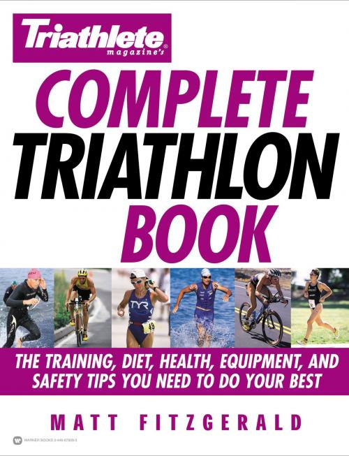 Cover of the book Triathlete Magazine's Complete Triathlon Book by Matt Fitzgerald, Grand Central Publishing