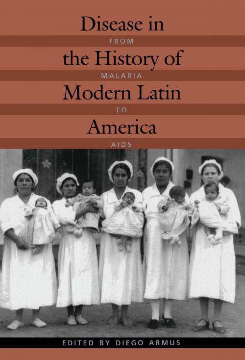 Cover of the book Disease in the History of Modern Latin America by Nancy Lews Stepan, Gabriela Nouzeilles, Marilia Coutinho, Duke University Press