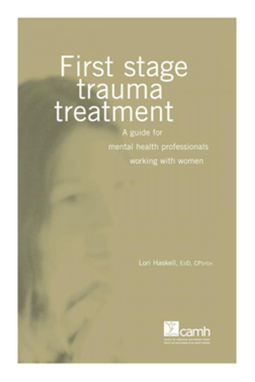 Cover of the book First Stage Trauma Treatment by Lori Haskell, PhD, Centre for Addiction and Mental Health