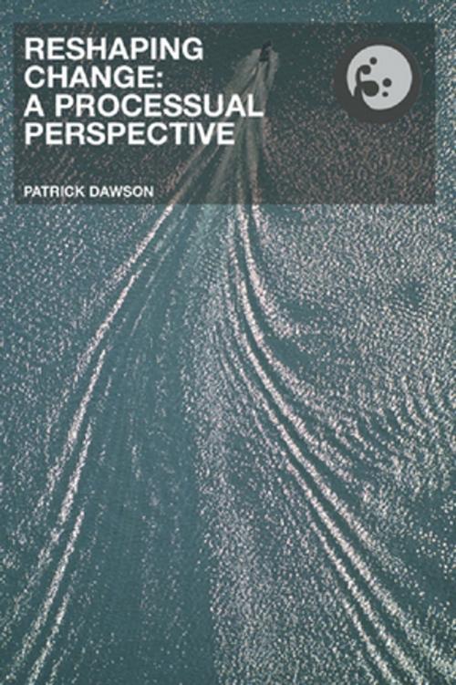 Cover of the book Reshaping Change by Patrick Dawson, Taylor and Francis