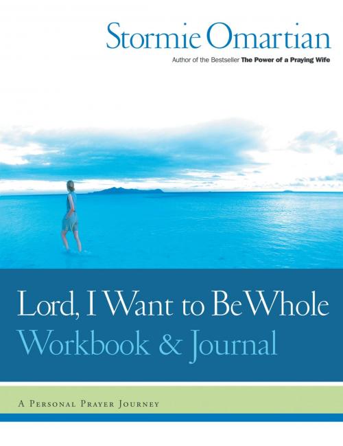 Cover of the book Lord, I Want to Be Whole Workbook and Journal by Stormie Omartian, Thomas Nelson