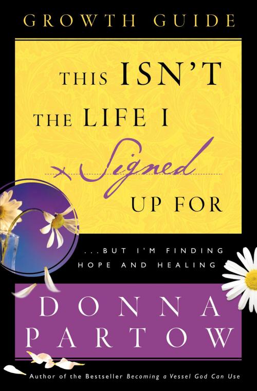 Cover of the book This Isn't the Life I Signed Up For Growth Guide by Donna Partow, Baker Publishing Group