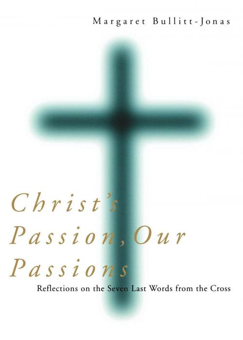 Cover of the book Christ's Passion, Our Passions by Margaret Bullitt-Jonas, Cowley Publications