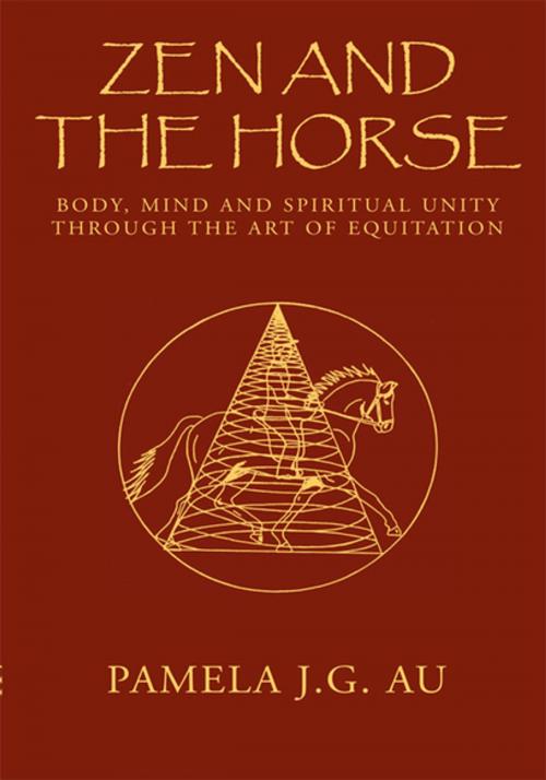 Cover of the book Zen and the Horse by Pamela J.G. Au, Xlibris US