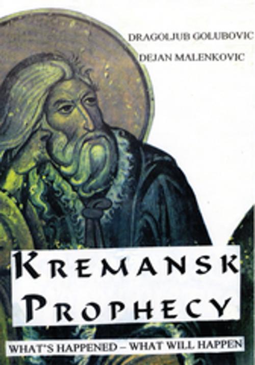 Cover of the book Kremansk Prophecy by Dragoljub Golubovic, Dejan Malenkovic, Xlibris US