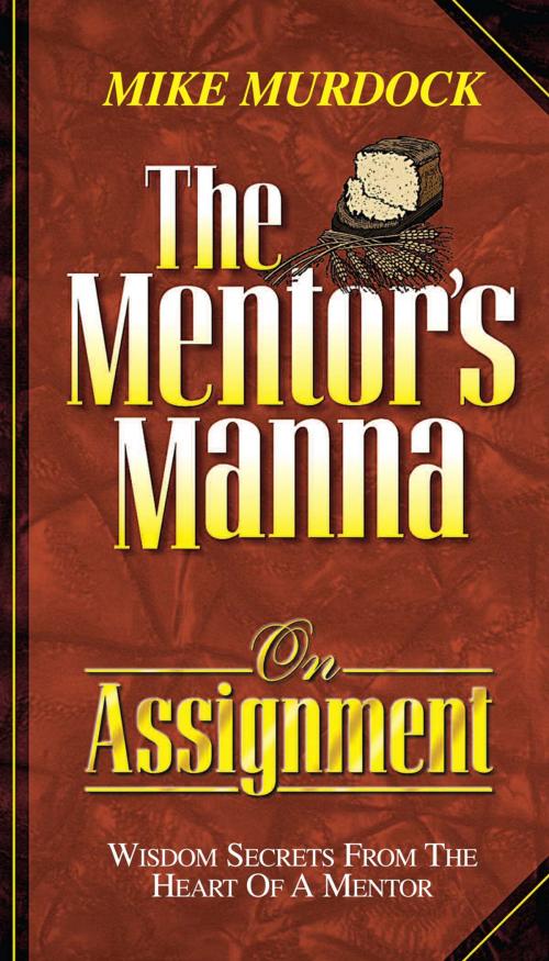 Cover of the book The Mentor's Manna On Assignment by Mike Murdock, Wisdom International, Inc.