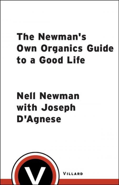 Cover of the book The Newman's Own Organics Guide to a Good Life by Nell Newman, Joseph D'Agnese, Random House Publishing Group