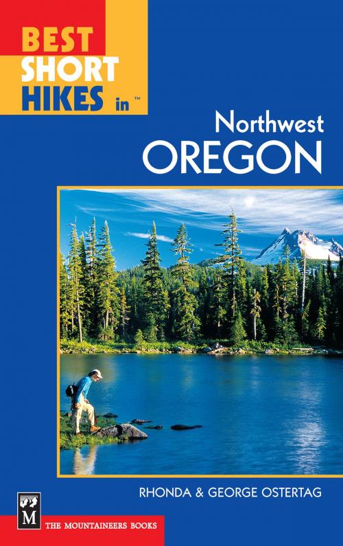 Cover of the book Best Short Hikes in Northwest Oregon by Rhonda Ostertag, George Ostertag, Mountaineers Books