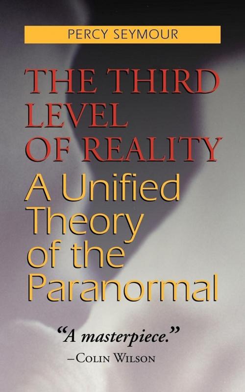 Cover of the book The Third Level of Reality by Percy Seymour, Paraview Press