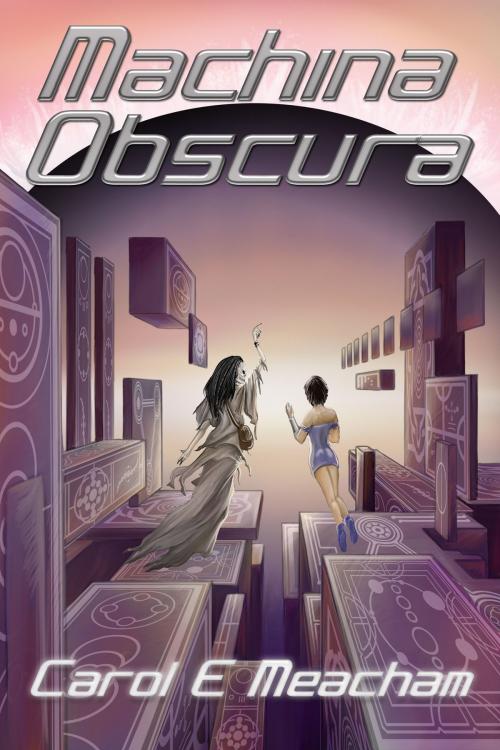 Cover of the book Machina Obscura by Carol E Meacham, Mushroom Publishing