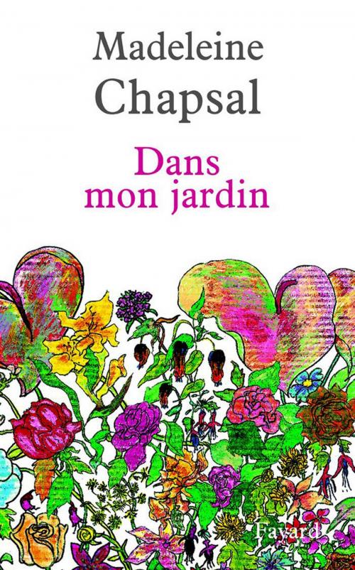 Cover of the book Dans mon jardin by Madeleine Chapsal, Fayard