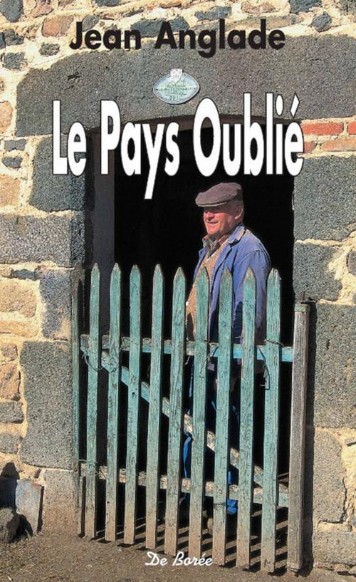 Cover of the book Le Pays oublié by Jean Anglade, De Borée