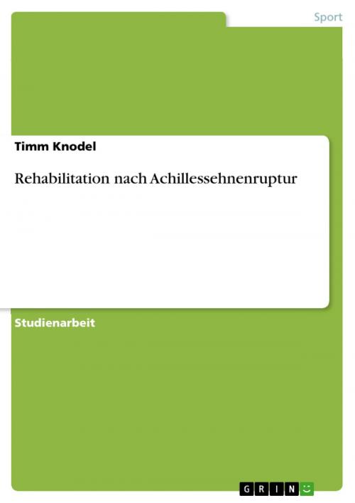 Cover of the book Rehabilitation nach Achillessehnenruptur by Timm Knodel, GRIN Verlag