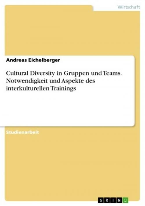 Cover of the book Cultural Diversity in Gruppen und Teams. Notwendigkeit und Aspekte des interkulturellen Trainings by Andreas Eichelberger, GRIN Verlag