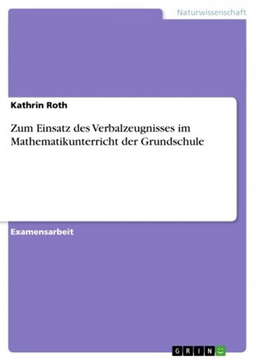 Cover of the book Zum Einsatz des Verbalzeugnisses im Mathematikunterricht der Grundschule by Kathrin Roth, GRIN Verlag