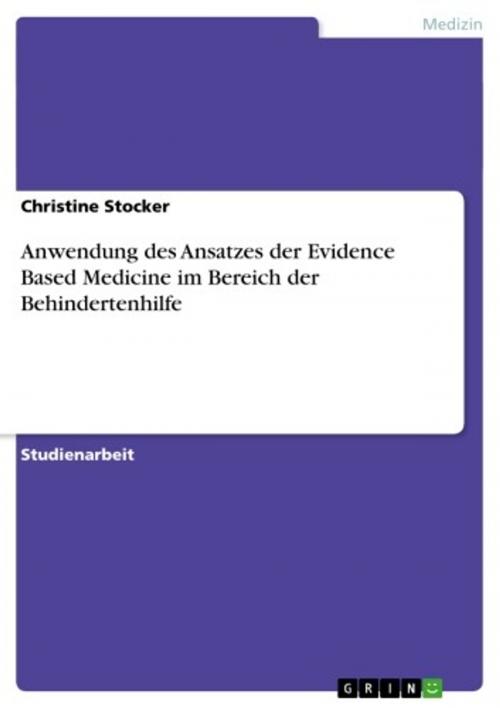 Cover of the book Anwendung des Ansatzes der Evidence Based Medicine im Bereich der Behindertenhilfe by Christine Stocker, GRIN Verlag