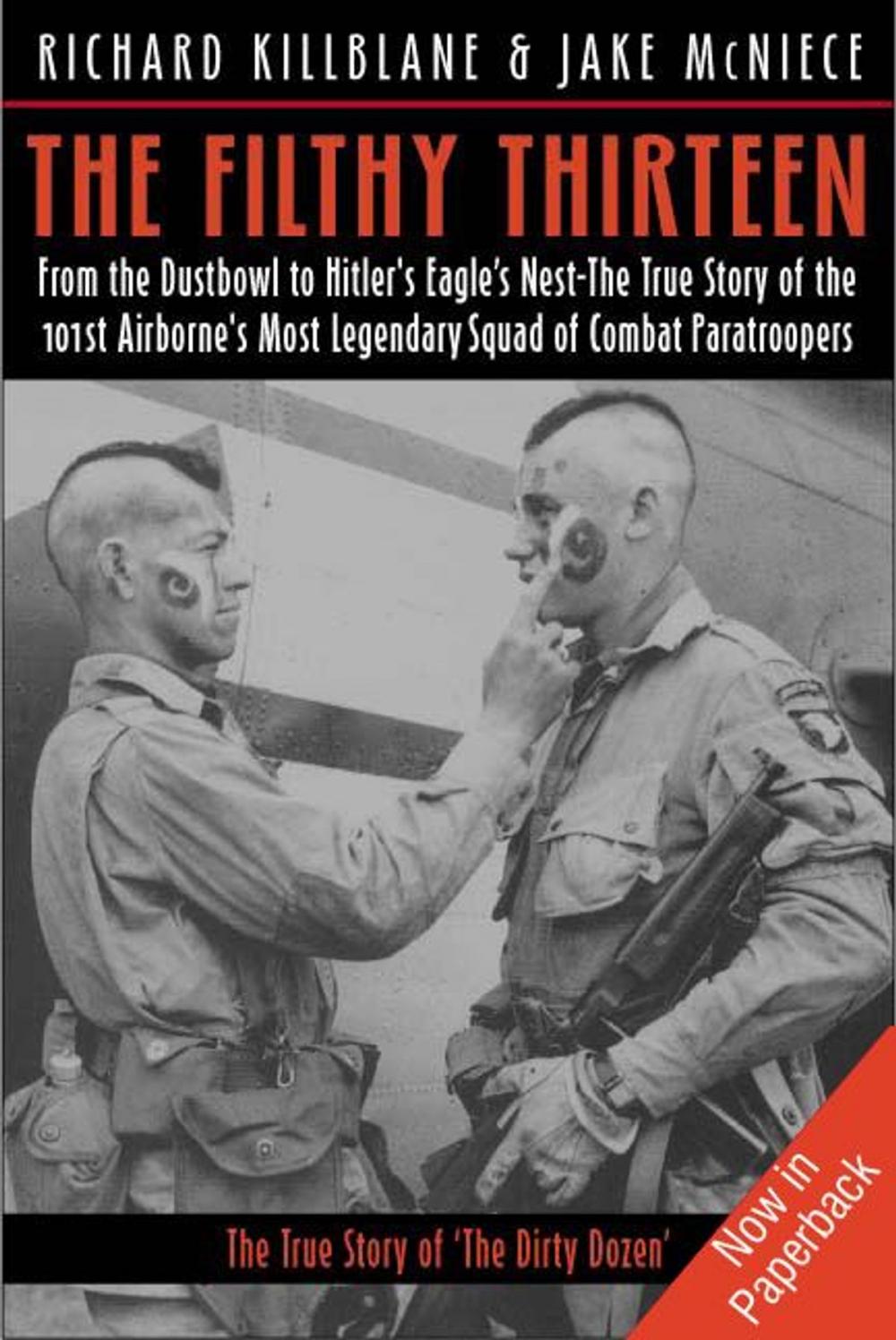 Big bigCover of Filthy Thirteen From The Dustbowl To Hitler's Eagle's Nest-The True Story Of The 101st Airborne's Most Legendary Squad Of Combat Paratroopers