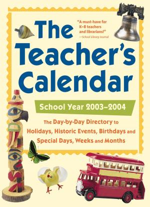 Cover of the book The Teacher's Calendar, School Year 2003-2004 by Michael Bass, Casimer DeCusatis, Vasudevan Lakshminarayanan, Guifang Li, Carolyn MacDonald, Eric Van Stryland, Jay M. Enoch, Virendra N. Mahajan