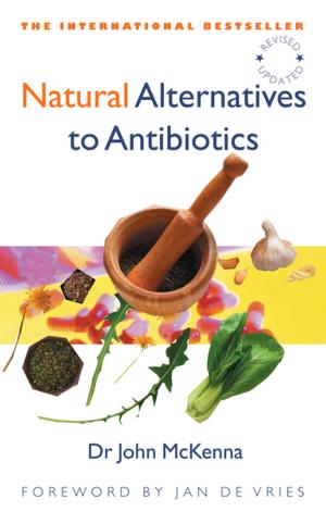Cover of the book Natural Alternatives to Antibiotics – Revised and Updated by Henry Boylan