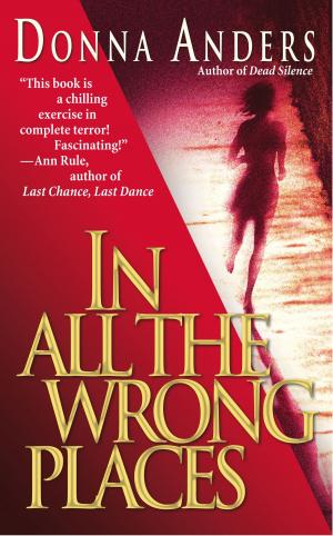 Cover of the book In All the Wrong Places by Karen Robards, Andrea Kane, Linda Anderson, Mariah Stewart