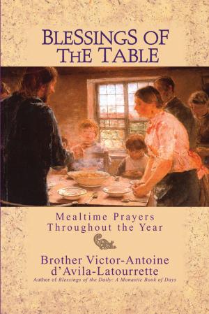 Cover of the book Blessings of the Table by Rev. Msgr. James T. Gaston, Sr. Brenda Hermann
