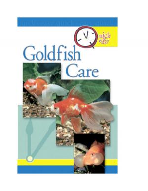 Cover of the book Quick & Easy Goldfish Care by Sheila Webster Boneham