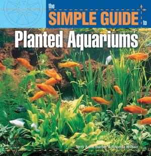 Cover of the book Simple Guide to Planted Aquariums by Bobbye Land