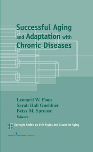 Cover of the book Successful Aging and Adaptation with Chronic Diseases by Dawn Apgar, PhD, LSW, ACSW