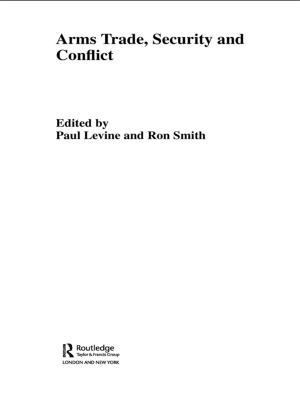 Cover of the book The Arms Trade, Security and Conflict by 