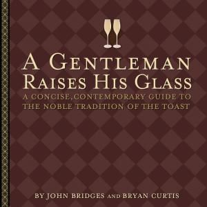 Cover of the book A Gentleman Raises His Glass by Nadine Brandes