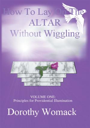 bigCover of the book How to Lay on the Altar Without Wiggling by 