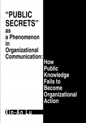 Book cover of Public Secrets as a Phenomenon in Organizational Communication: How Public Knowledge Fails to Become Organizational Action