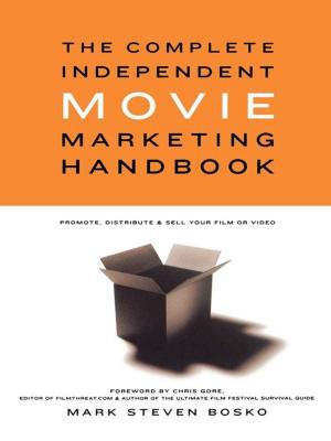 Cover of the book The Complete Independent Movie Marketing Handbook by Deborah Patz