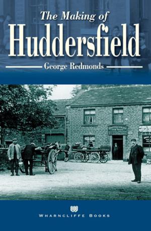 Cover of the book The Making of Huddersfield by Mike Fletcher