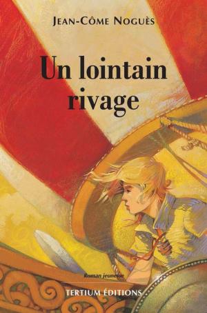 Cover of the book Un lointain rivage by Jean-Yves Loude