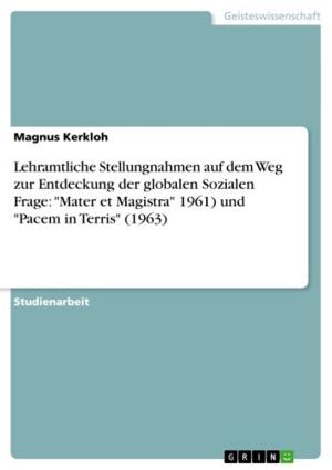 Cover of the book Lehramtliche Stellungnahmen auf dem Weg zur Entdeckung der globalen Sozialen Frage: 'Mater et Magistra' 1961) und 'Pacem in Terris' (1963) by Annalena Peiffer
