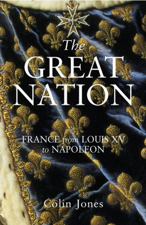 Cover of the book The Great Nation: France from Louis XV to Napoleon by Colin Jones, Penguin Books Ltd