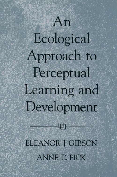 Cover of the book An Ecological Approach to Perceptual Learning and Development by Eleanor J. Gibson, Anne D. Pick, Oxford University Press
