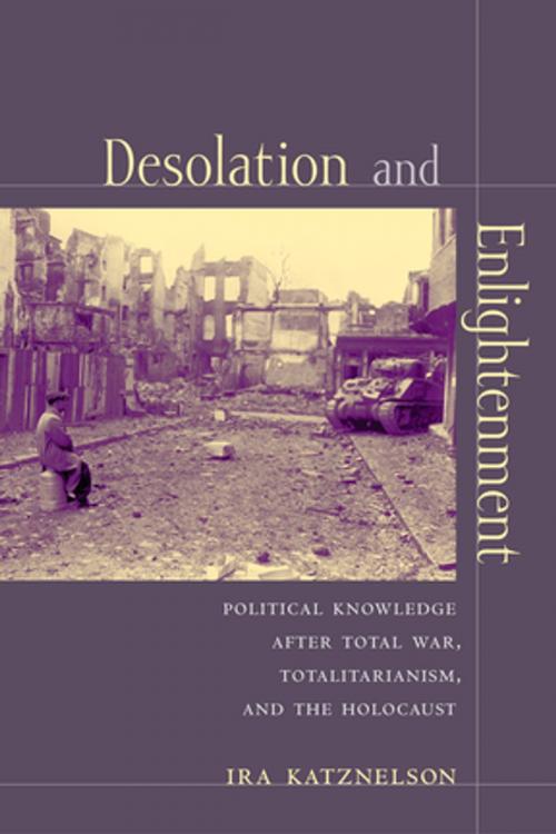 Cover of the book Desolation and Enlightenment by Ira Katznelson, Columbia University Press