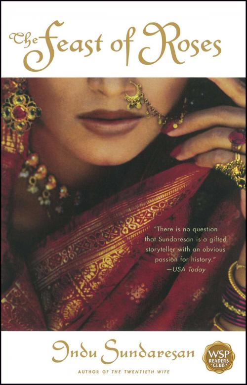 Cover of the book The Feast of Roses by Indu Sundaresan, Atria Books