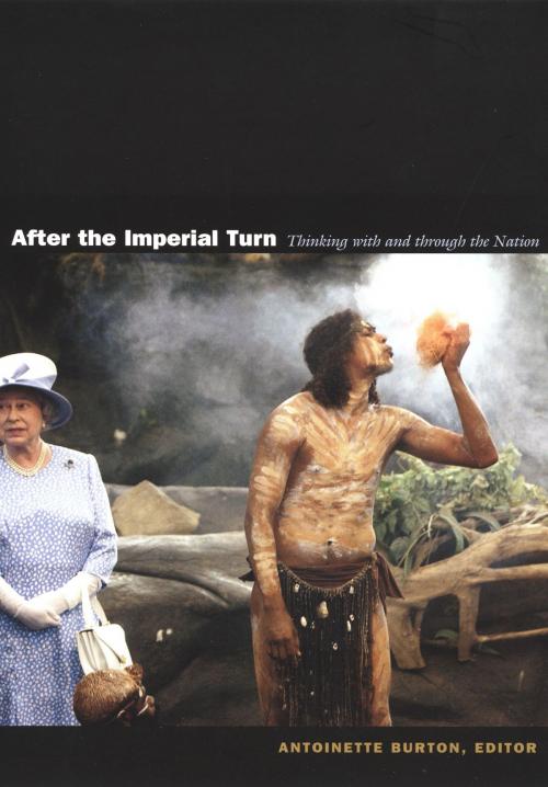 Cover of the book After the Imperial Turn by Susan  D. Pennybacker, Stuart Ward, Heather Streets, Ann Curthoys, Duke University Press