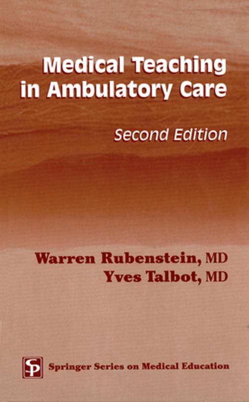 Cover of the book Medical Teaching in Ambulatory Care, Second Edition by Warren Rubenstein, MD, Yves Talbot, MD, Springer Publishing Company